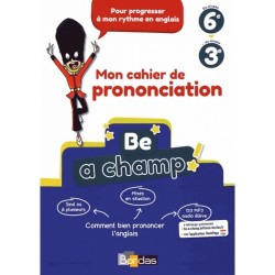 Be a Champ! - Mon cahier de prononciation Cycle 4 - Cahier d'exercices - 2018 - Bordas