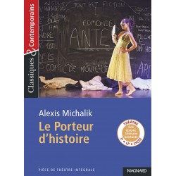 Le Porteur d'histoire - Alexis Michalik - Classiques & Contemporains N°195 - Magnard