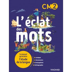 L'éclat des mots CM2 - Manuel - 2022 - Magnard