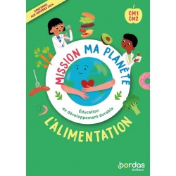 L'alimentation - Mission Ma Planète - CM1-CM2 - 2024 - Bordas