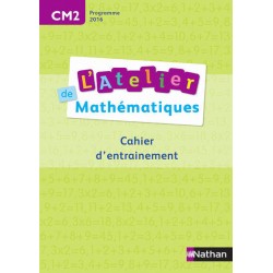 L'Atelier de mathématiques CM2 - Cahier d'entraînement - 2016 - Nathan