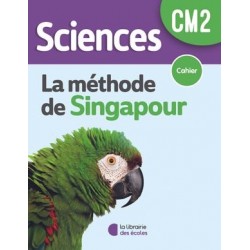 La méthode de Singapour - Sciences CM2 – Cahier - 2023 - La Librairie des Ecoles