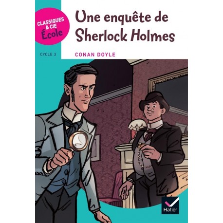Une enquête de Sherlock Holmes - Classiques & Cie Ecole - Hatier