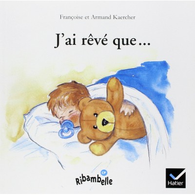 J'ai rêvé que... - Ribambelle CP - Série bleue - Album 1 - Hatier