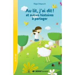 Au lit, j'ai dit ! et autres histoires à partager - Le roman - Sedrap Jeunesse