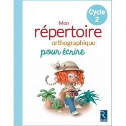 Mon repertoire orthographique pour écrire Cycle 2 - 2018 - Retz