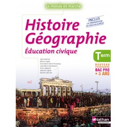 Histoire Geographie - Education Civique - Term Bac Pro - Col. Le monde en marche - Manuel - 2011 - Nathan