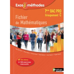 Fichier de Mathematiques - Tle Bac Pro - Groupement C - Exos et Methodes - 2017 - Nathan
