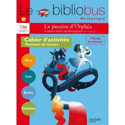 La passion d'Orphée - Cahier d'activités - Bibliobus nº 37 - CM - 2014 - Hachette