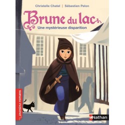 Brune du Lac, Une mystérieuse disparition ! - Chatel Christelle - Nathan